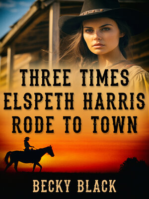 cover image of Three Times Elspeth Harris Rode to Town